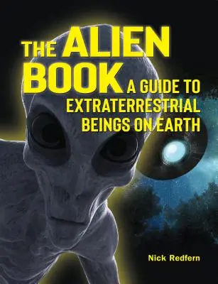 Das Alien-Buch: Ein Führer zu außerirdischen Wesen auf der Erde - The Alien Book: A Guide to Extraterrestrial Beings on Earth