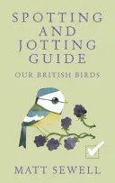 Unsere britischen Vögel: Bestimmungsbuch und Notizbuch - Our British Birds: Spotting and Jotting Guide