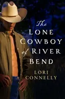 Der einsame Cowboy von River Bend (Die Männer von Fir Mountain, Buch 3) - The Lone Cowboy of River Bend (the Men of Fir Mountain, Book 3)