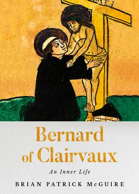 Bernhard von Clairvaux: Ein inneres Leben - Bernard of Clairvaux: An Inner Life