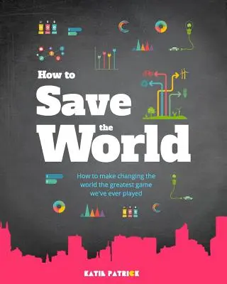 Wie man die Welt rettet - How to Save the World