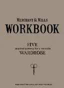 Merchant & Mills Workbook: Eine Sammlung vielseitiger Nähmuster für eine elegante Ganzjahresgarderobe - Merchant & Mills Workbook: A Collection of Versatile Sewing Patterns for an Elegant All Season Wardrobe