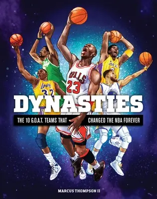 Dynastien: Die 10 G.O.A.T.-Teams, die die NBA für immer veränderten - Dynasties: The 10 G.O.A.T. Teams That Changed the NBA Forever