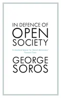 Zur Verteidigung der offenen Gesellschaft - Der legendäre Philanthrop nimmt die Gefahren in Angriff, denen wir uns für das Überleben der Zivilisation stellen müssen - In Defence of Open Society - The Legendary Philanthropist Tackles the Dangers We Must Face for the Survival of Civilisation