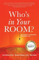 Wer ist in Ihrem Zimmer: Das Geheimnis, wie Sie Ihr bestes Leben gestalten - Who's in Your Room: The Secret to Creating Your Best Life