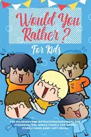Wünsch dir was für Kinder: 400 witzige und unverschämte Fragen und Szenarien für die ganze Familie - Would You Rather For Kids: 400 Hilarious and Outrageous Questions and Scenarios The Whole Family can Enjoy