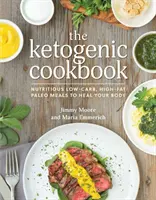 Das Ketogene Kochbuch: Nahrhafte kohlenhydratarme, fettreiche Paleo-Mahlzeiten zur Heilung Ihres Körpers - The Ketogenic Cookbook: Nutritious Low-Carb, High-Fat Paleo Meals to Heal Your Body