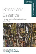 Sinn und Wesen: Das Erbe und die kulturelle Produktion des Realen - Sense and Essence: Heritage and the Cultural Production of the Real