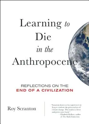 Sterben lernen im Anthropozän: Reflexionen über das Ende einer Zivilisation - Learning to Die in the Anthropocene: Reflections on the End of a Civilization