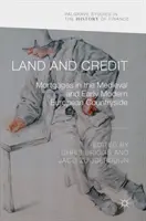 Land und Kredit: Hypotheken auf dem europäischen Land im Mittelalter und in der frühen Neuzeit - Land and Credit: Mortgages in the Medieval and Early Modern European Countryside