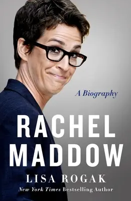 Rachel Maddow: Eine Biographie - Rachel Maddow: A Biography