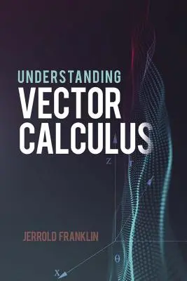 Vektorrechnung verstehen: Praktische Entwicklung und gelöste Probleme - Understanding Vector Calculus: Practical Development and Solved Problems