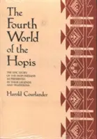 Die vierte Welt der Hopis: Die epische Geschichte der Hopi-Indianer, überliefert in ihren Legenden und Traditionen - The Fourth World of the Hopis: The Epic Story of the Hopi Indians as Preserved in Their Legends and Traditions