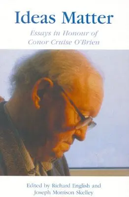 Auf Ideen kommt es an: Aufsätze zu Ehren von Conor Cruise O'Brien - Ideas Matter: Essays in Honour of Conor Cruise O'Brien