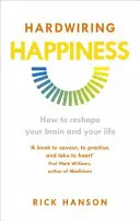 Hardwiring Happiness - Wie Sie Ihr Gehirn und Ihr Leben umgestalten - Hardwiring Happiness - How to reshape your brain and your life