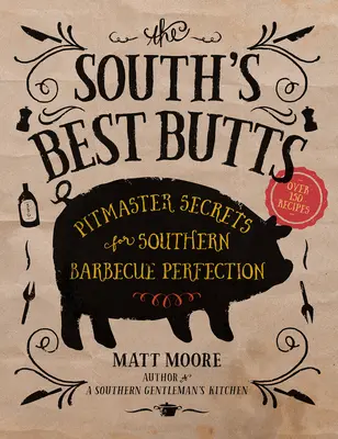 The South's Best Butts: Geheimnisse des Grillmeisters für perfektes Südstaaten-Barbecue - The South's Best Butts: Pitmaster Secrets for Southern Barbecue Perfection