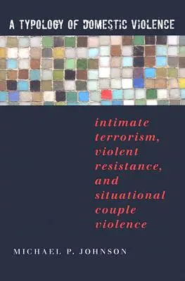 Eine Typologie der häuslichen Gewalt: Intimer Terrorismus, gewalttätiger Widerstand und situative Paargewalt - A Typology of Domestic Violence: Intimate Terrorism, Violent Resistance, and Situational Couple Violence