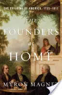Die Gründer zu Hause: Der Aufbau Amerikas, 1735-1817 - The Founders at Home: The Building of America, 1735-1817