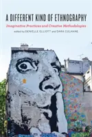 Eine andere Art der Ethnographie: Phantasievolle Praktiken und kreative Methodologien - A Different Kind of Ethnography: Imaginative Practices and Creative Methodologies