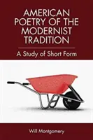 Amerikanische Kurzformen der Poesie: Die modernistische Tradition - Short Form American Poetry: The Modernist Tradition