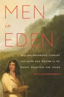 Männer in Eden: William Drummond Stewart und das gleichgeschlechtliche Begehren im Pelzhandel der Rocky Mountains - Men in Eden: William Drummond Stewart and Same-Sex Desire in the Rocky Mountain Fur Trade