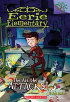 Die Kunstausstellung greift an! Ein Zweigbuch (Unheimliche Grundschule #9), 9 - The Art Show Attacks!: A Branches Book (Eerie Elementary #9), 9