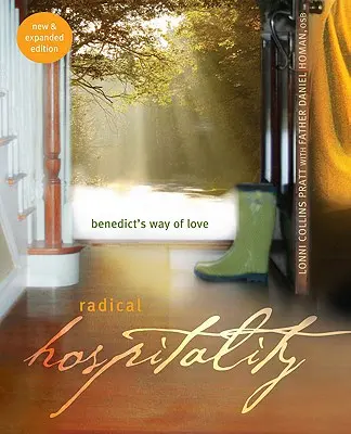 Radikale Gastfreundschaft: Benedikts Weg der Liebe (Neu und Erweitert) - Radical Hospitality: Benedict's Way of Love (New and Expanded)