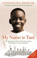 Mein Name ist Tani - Die erstaunliche wahre Geschichte eines Jungen, der vom Flüchtling zum Schachmeister wurde - My Name is Tani - The Amazing True Story of One Boy's Journey from Refugee to Chess Champion