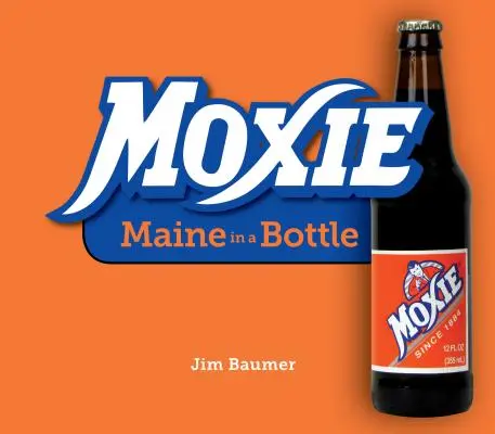 Elan: Maine in a Bottle - Moxie: Maine in a Bottle