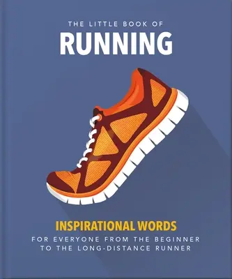 Das kleine Buch vom Laufen: Für alle vom Anfänger bis zum Langstreckenläufer - The Little Book of Running: For Everyone from the Bigginner to the Long-Distance Runner