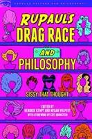 Rupaul's Drag Race und Philosophie: Weichei, das denkt - Rupaul's Drag Race and Philosophy: Sissy That Thought