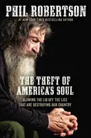 Der Diebstahl von Amerikas Seele: Die Lügen, die unser Land zerstören, werden entlarvt - The Theft of America's Soul: Blowing the Lid Off the Lies That Are Destroying Our Country