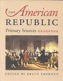 Die amerikanische Republik: Primäre Quellen - The American Republic: Primary Sources