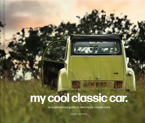 Mein cooler Oldtimer: Ein inspirierender Leitfaden für Oldtimer - My Cool Classic Car: An Inspirational Guide to Classic Cars