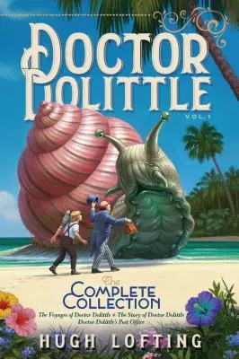 Doctor Dolittle the Complete Collection, Vol. 1, 1: Die Reisen des Doctor Dolittle; Die Geschichte des Doctor Dolittle; Doctor Dolittle's Post Office - Doctor Dolittle the Complete Collection, Vol. 1, 1: The Voyages of Doctor Dolittle; The Story of Doctor Dolittle; Doctor Dolittle's Post Office