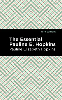 Das Wesentliche von Pauline E. Hopkins - The Essential Pauline E. Hopkins