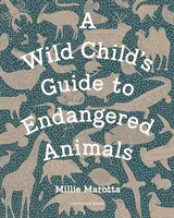 Wild Child's Guide to Endangered Animals (Handbuch für gefährdete Tiere) - Wild Child's Guide to Endangered Animals