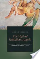 Der Mythos von den rebellischen Engeln: Studien zum Judentum des Zweiten Tempels und zu Texten des Neuen Testaments - The Myth of Rebellious Angels: Studies in Second Temple Judaism and New Testament Texts