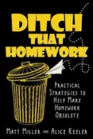 Weg mit den Hausaufgaben: Praktische Strategien, die Hausaufgaben überflüssig machen - Ditch That Homework: Practical Strategies to Help Make Homework Obsolete