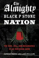 Die allmächtige Black P Stone Nation: Aufstieg, Fall und Wiederaufstieg einer amerikanischen Gang - The Almighty Black P Stone Nation: The Rise, Fall, and Resurgence of an American Gang