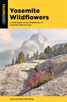Yosemite Wildflowers: Ein Feldführer zu den Wildblumen des Yosemite National Park - Yosemite Wildflowers: A Field Guide to the Wildflowers of Yosemite National Park