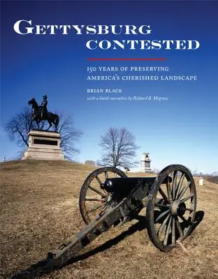 Gettysburg umkämpft: 150 Jahre Bewahrung von Amerikas geschätzten Landschaften - Gettysburg Contested: 150 Years of Preserving America's Cherished Landscapes