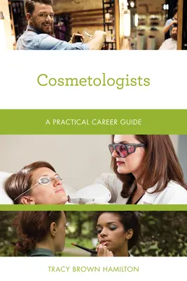 Kosmetikerinnen: Ein praktischer Karriere-Leitfaden - Cosmetologists: A Practical Career Guide