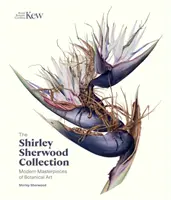 Die Sammlung Shirley Sherwood: Moderne Meisterwerke der botanischen Kunst - The Shirley Sherwood Collection: Modern Masterpieces of Botanical Art