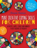 Mehr kreative Bewältigungsstrategien für Kinder: Aktivitäten, Spiele, Geschichten und Handouts zur Unterstützung der Selbstregulierung von Kindern - More Creative Coping Skills for Children: Activities, Games, Stories, and Handouts to Help Children Self-Regulate