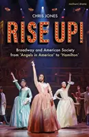 Rise Up!: Der Broadway und die amerikanische Gesellschaft von 'Angels in America' bis 'Hamilton' - Rise Up!: Broadway and American Society from 'Angels in America' to 'Hamilton'