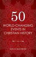 50 weltverändernde Ereignisse in der christlichen Geschichte - 50 World Changing Events in Christian History