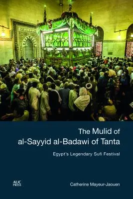 Der Mulid von Al-Sayyid Al-Badawi von Tanta: Ägyptens legendäres Sufi-Festival - The Mulid of Al-Sayyid Al-Badawi of Tanta: Egypt's Legendary Sufi Festival