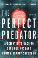 Das perfekte Raubtier: Der Wettlauf einer Wissenschaftlerin zur Rettung ihres Mannes vor einem tödlichen Superbug: Ein Memoir - The Perfect Predator: A Scientist's Race to Save Her Husband from a Deadly Superbug: A Memoir