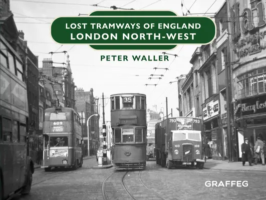 Verlorene Straßenbahnen in England: London Nordwest - Lost Tramways of England: London North West